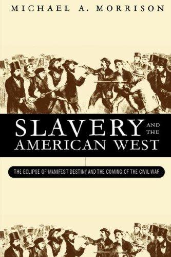 Slavery and the American West: The Burden of Southern History by Michael A. Morrison book cover