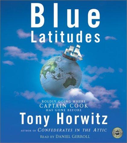 Blue Latitudes: Boldly Going Where Captain Cook Has Gone Before by Tony Horwitz book cover