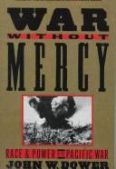 War Without Mercy: Race and Power in the Pacific War by John W. Dower book cover