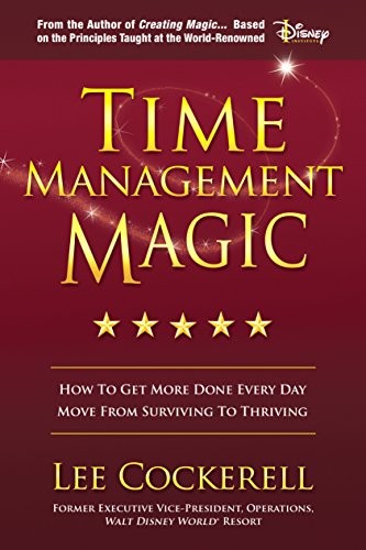 Time Management Magic: How to Get More Done Every Day and Move from Surviving to Thriving by Lee Cockerell book cover