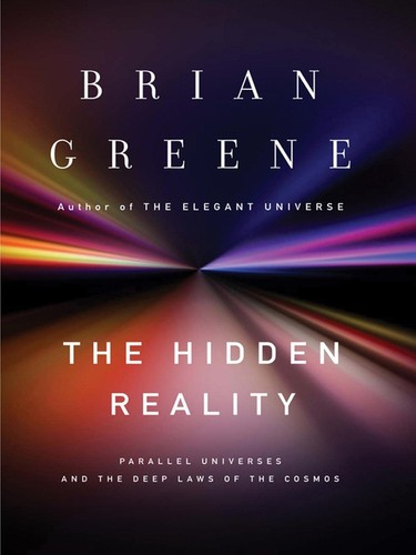 The Hidden Reality: Parallel Universes and the Deep Laws of the Cosmos by Brian Greene book cover