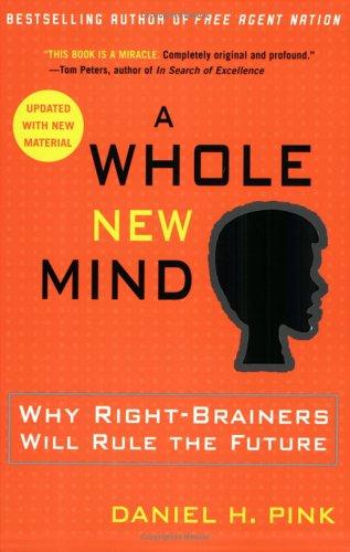 A Whole New Mind: Why Right-Brainers Will Rule the Future by Daniel H. Pink book cover