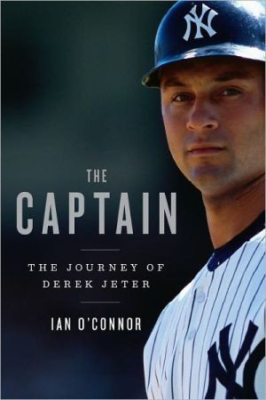 The Captain: The Journey of Derek Jeter by Ian O’Connor book cover