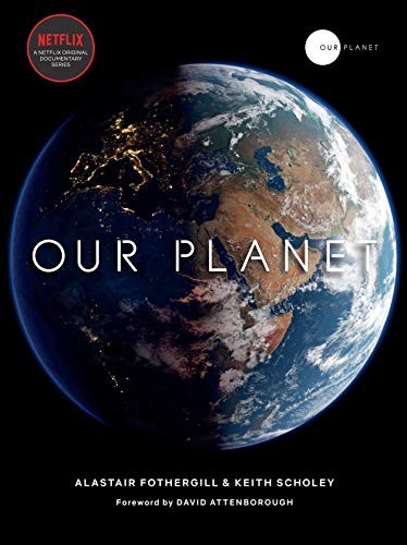 Our Planet: The One Place We All Call Home by Alastair Fothergill, Keith Scholey, and Fredi Devas book cover