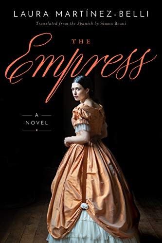 The Empress: A Novel by Laura Martínez-Belli, Yareli Arizmendi, Simon Bruni book cover