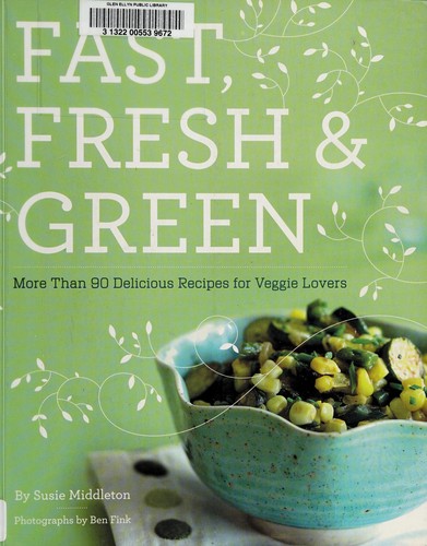 Fast, Fresh & Green: More Than 100 Delicious Recipes from the Barefoot Contessa by Susie Middleton book cover