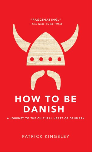 How to Be Danish: A Journey to the Culture of Denmark by Patrick Kingsley book cover