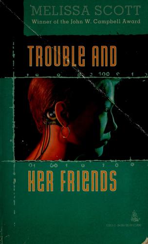 Trouble and Her Friends by Melissa Scott book cover