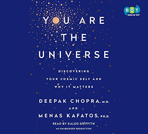 You Are the Universe: Discovering Your Cosmic Self and Why It Matters by Deepak Chopra, Menas Kafatos book cover
