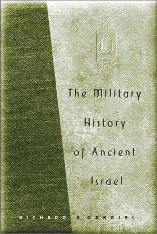 The Military History of Ancient Israel by Richard A. Gabriel book cover