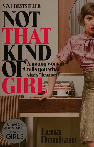 Not That Kind of Girl by Lena Dunham book cover