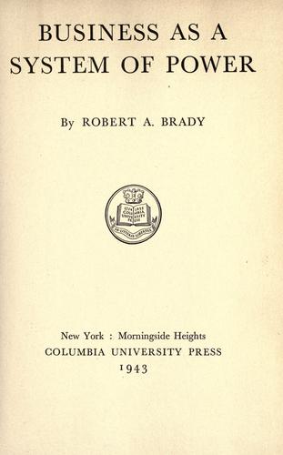 Business as a System of Power by Robert A. Brady book cover