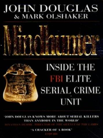 Mindhunter: Inside the FBI's Elite Serial Crime Unit by John E. Douglas and Mark Olshaker book cover