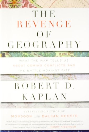 The Revenge of Geography: What the Map Tells Us About Coming Conflicts and the Battle Against Fate by Robert D. Kaplan book cover