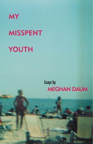 My Misspent Youth by Meghan Daum book cover