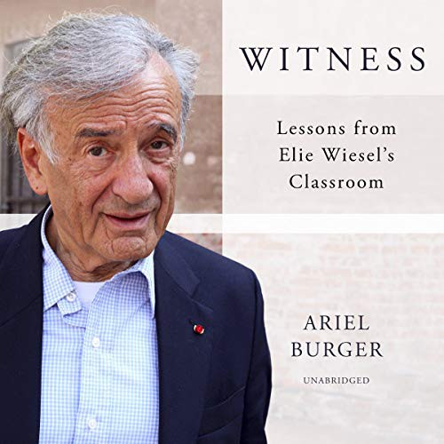 Witness: Lessons from Elie Wiesel's Classroom by Ariel Burger book cover