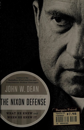 The Nixon Defense: What He Knew and When He Knew It by John W. Dean book cover