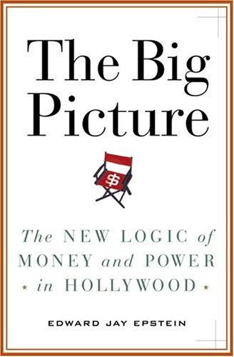 The Big Picture: The New Logic of Money and Power in Hollywood by Edward Jay Epstein book cover
