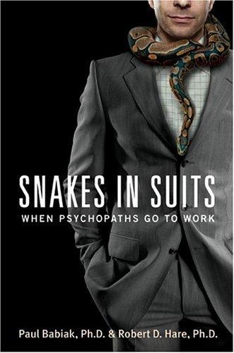 Snakes in Suits: When Psychopaths Go to Work by Paul Babiak and Robert D. Hare book cover