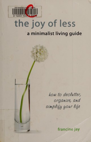 The Joy of Less: A Minimalist Guide to Decluttering and Simplifying Your Life by Francine Jay book cover