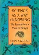 Science as a Way of Knowing: A Special Report by John Alexander Moore book cover