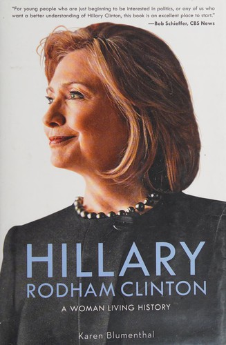 Hillary Rodham Clinton: A Woman Living History by Karen Blumenthal book cover