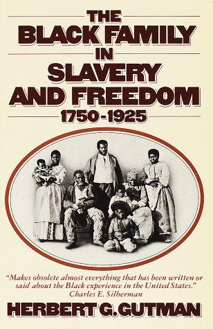 The Black Family in Slavery and Freedom, 1750-1925 by Herbert G. Gutman book cover