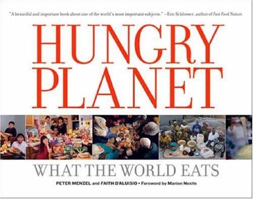 Hungry Planet: What the World Eats by Peter Menzel, Faith D'Aluisio book cover