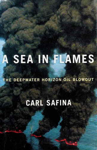 A Sea in Flames: The Deepwater Horizon Oil Blowout by Carl Safina book cover