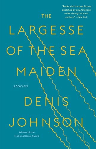 The Largesse of the Sea Maiden by Denis Johnson book cover