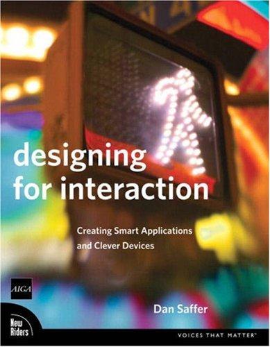 Designing for Interaction: Creating Smart Applications and Talented Devices by Dan Saffer book cover