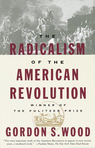 The Radicalism of the American Revolution by Gordon S. Wood book cover