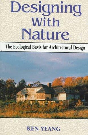 Designing with Nature: Biomimicy, Ecosystem Services, and the Future of Design by Ken Yeang book cover
