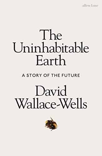 The Uninhabitable Earth: Life After Warming by David Wallace-Wells book cover