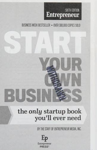 Start Your Own Business: The Only Startup Book You'll Ever Need by The Staff of Entrepreneur Media, Inc. book cover
