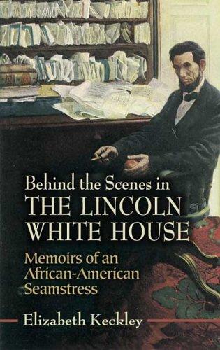 Behind the Scenes: Or, Thirty Years a Slave, and Four Years in the White House by Elizabeth Keckley book cover