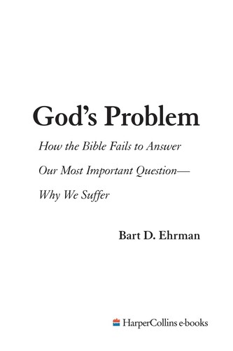 God's Problem: How the Bible Fails to Answer Our Most Important Question - Why We Suffer by Bart D. Ehrman book cover