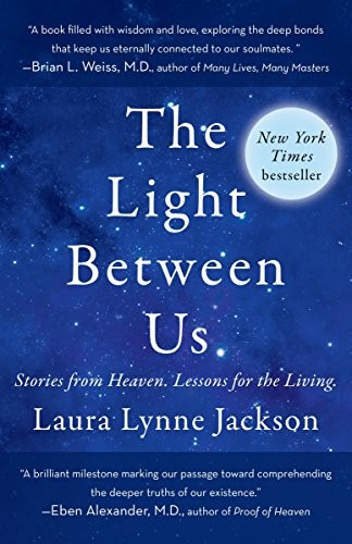 The Light Between Us: Stories from Heaven. Lessons for the Living by Laura Lynne Jackson book cover
