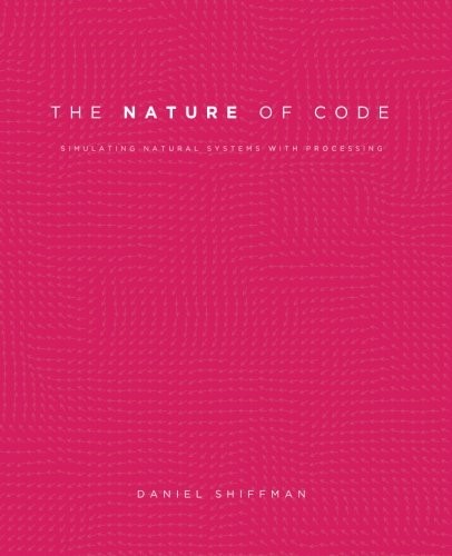 The Nature of Code: Simulating Natural Systems with Processing by Daniel Shiffman book cover