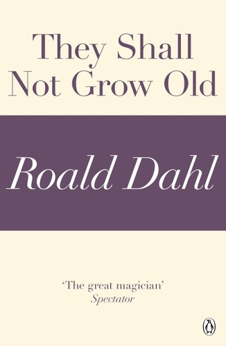 They Shall Not Grow Old: The Tale of the Women of World War I by Roald Dahl book cover