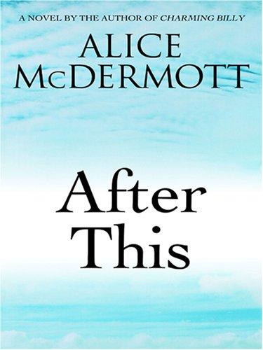 After This: When Life Is Over, Where Do We Go? by Alice McDermott book cover