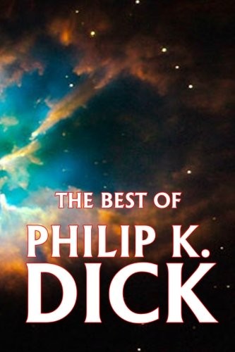 The Best of Philip K. Dick: Second Edition by Philip K. Dick book cover