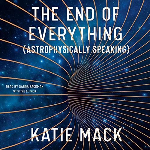 The End of Everything (Astrophysically Speaking) by Katie Mack book cover