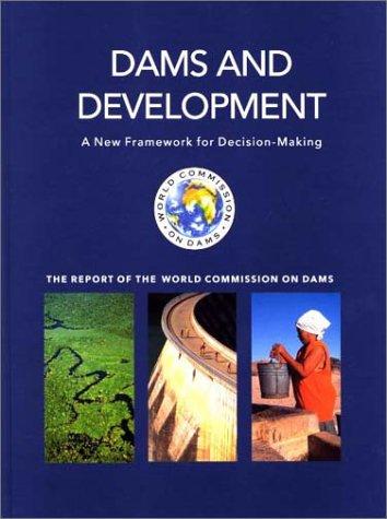 Dams and Development: A New Framework for Decision-Making by World Commission on Dams book cover