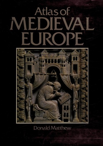 Atlas of Medieval Europe by Donald Matthew, Editores book cover