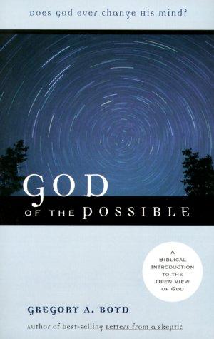 God of the Possible: A Biblical Introduction to the Open View of God by Gregory A. Boyd book cover