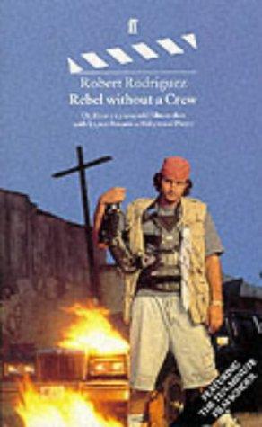 Rebel without a Crew: Or How a 23-Year-Old Filmmaker with $7,000 Became a Hollywood Player by Robert Rodriguez book cover