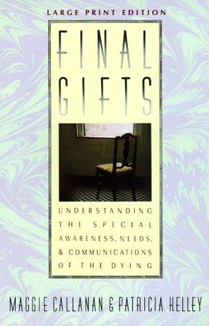 Final Gifts: Understanding the Special Awareness, Needs, and Communications of the Dying by Maggie Callanan and Patricia Kelley book cover