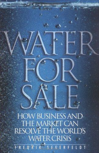 Water for Sale: How Businesses and Communities Can Profit from Water by Fredrik Segerfeldt book cover
