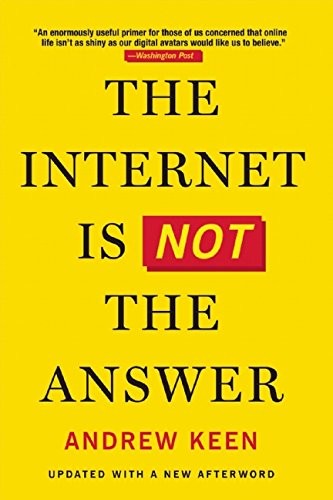 The Internet Is Not the Answer by Andrew Keen book cover
